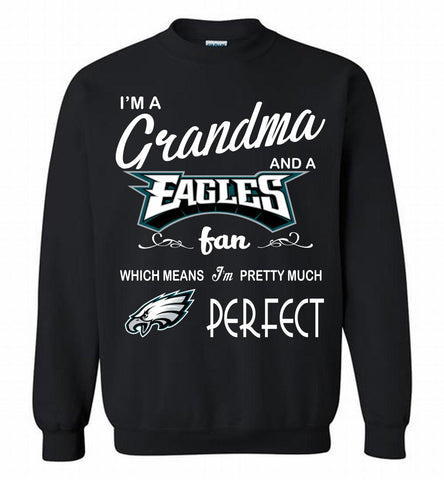 I'M A Grandma And A Philadelphia Eagles Fans I'm Pretty Much Perfect Crewneck Sweatshirt - zezetee