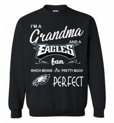 I'M A Grandma And A Philadelphia Eagles Fans I'm Pretty Much Perfect Crewneck Sweatshirt - zezetee