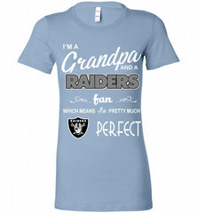 I'M A Grandpa And A Oakland Raiders Pretty Much Perfect Bella Ladies Tee - zezetee