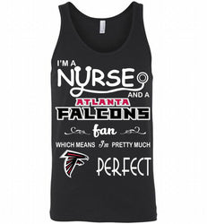 I'M A Nurse And A NFL Atlanta Falcons Fan Pretty Much Perfect Tank