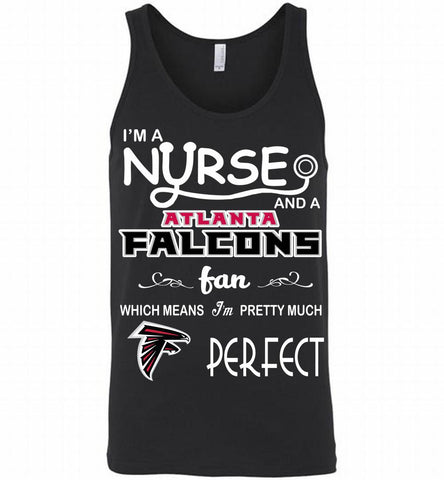 I'M A Nurse And A NFL Atlanta Falcons Fan Pretty Much Perfect Tank - zezetee