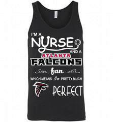 I'M A Nurse And A NFL Atlanta Falcons Fan Pretty Much Perfect Tank - zezetee