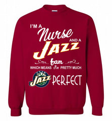 I'M A Nurse And A Utah Jazz Fans Perfect Crewneck Sweatshirt - zezetee