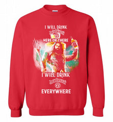 AQUAMAN I WILL DRINK JACK DANIEL'S HERE THERE I WILL DRINK JACK DANIEL'S EVERYWHERE Crewneck Sweatshirt - zezetee