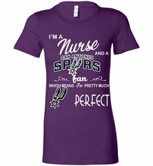 I'M A Nurse And A San Antonio Spurs Fans Perfect Bella Ladies Tee - zezetee