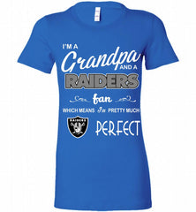 I'M A Grandpa And A Oakland Raiders Pretty Much Perfect Bella Ladies Tee - zezetee