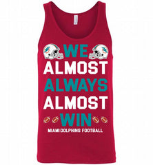 Miami Dolphins We Almost Always Almost Win Tank - zezetee