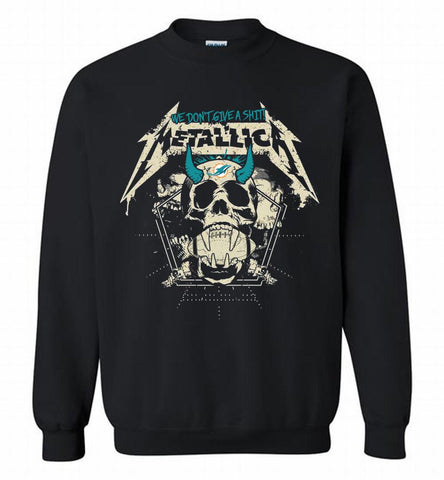 Metallica We Don't Give A Shit Miami Dolphins Crewneck Sweatshirt - zezetee