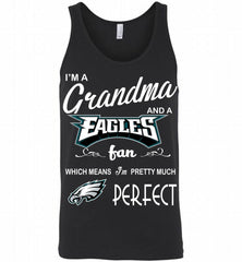 I'M A Grandma And A Philadelphia Eagles Fans I'm Pretty Much Perfect Tank - zezetee