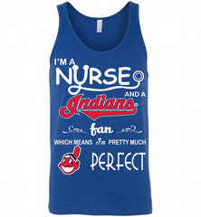 I'M A Nurse And A Cleveland Indians Fan Pretty Much Perfect Tank - zezetee