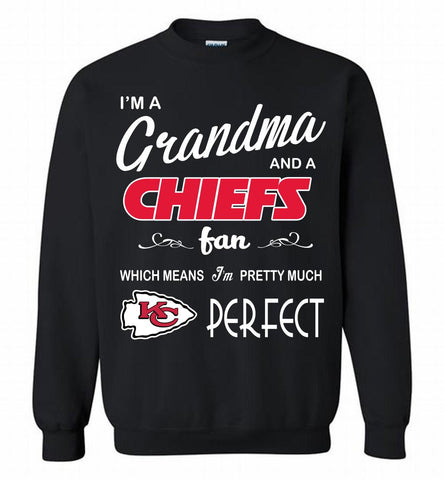 I'M A Grandma And A Kansas City Chiefs Fans I'm Pretty Much Perfect Crewneck Sweatshirt - zezetee