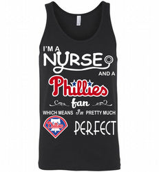 I'M A Nurse And A Philadelphia Phillies Fan Pretty Much Perfect Tank