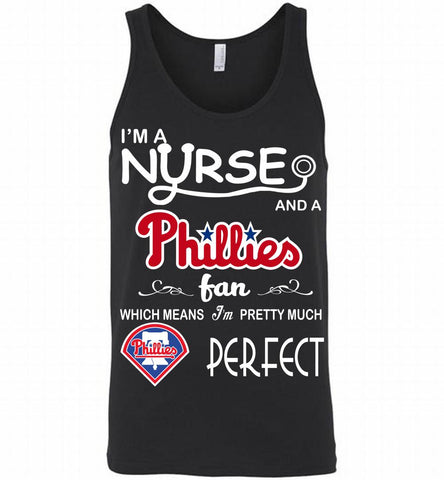 I'M A Nurse And A Philadelphia Phillies Fan Pretty Much Perfect Tank - zezetee