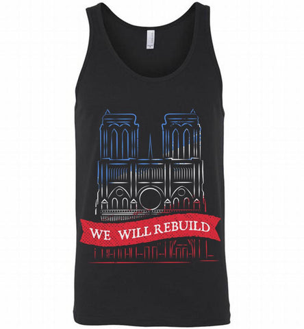 We Will Rebuild Notre-Dame Cathedral Tshirt Tank - zezetee