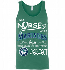 I'M A Nurse And A Seattle Mariners Fan Pretty Much Perfect Tank - zezetee