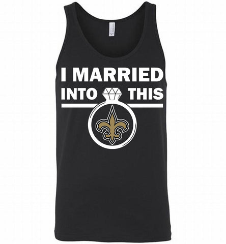 I MARRIED INTO THIS NFL New Orleans New Orleans Saints Fans Gift Tank - zezetee