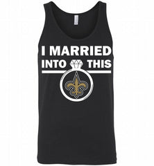 I MARRIED INTO THIS NFL New Orleans New Orleans Saints Fans Gift Tank - zezetee
