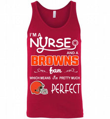 I'M A Nurse And A NFL Cleveland Browns Fan Pretty Much Perfect Tank - zezetee