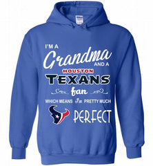 I'M A Grandma And A Texans Fans I'm Pretty Much Perfect Hoodie - zezetee