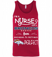 I'M A Nurse And A NFL Denver Broncos Fan Pretty Much Perfect Tank - zezetee