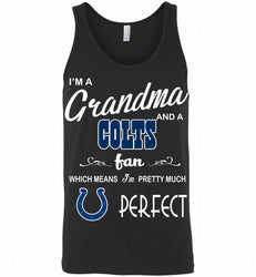 I'M A Grandma And A Indianapolis Colts Fans I'm Pretty Much Perfect Tank