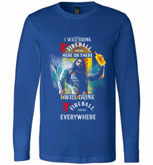 AQUAMAN I WILL DRINK FIREBALL HERE THERE I WILL DRINK FIREBALL EVERYWHERE Long Sleeve - zezetee