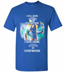 AQUAMAN I WILL DRINK JACK DANIEL'S HERE THERE I WILL DRINK JACK DANIEL'S EVERYWHERE Shirt - zezetee