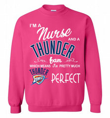 I'M A Nurse And A Oklahoma City Thunder Fans Perfect Crewneck Sweatshirt - zezetee