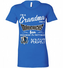 I'M A Grandma And A Dallas Mavericks Fans Perfect Bella Ladies Tee - zezetee