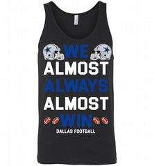 Dallas Cowboys We Almost Always Almost Win Tank - zezetee