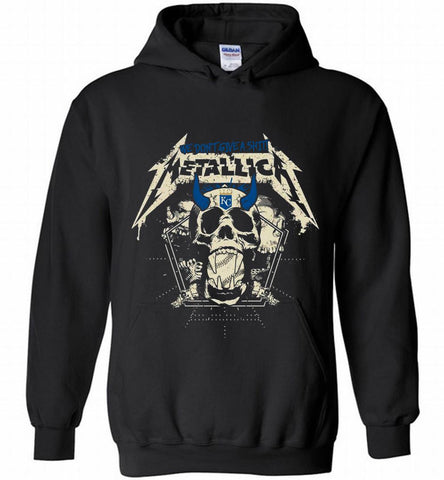 Metallica We Don't Give A Shit Kansas City Royals Hoodie - zezetee