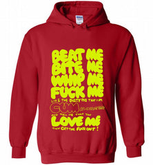 Beat Me Bite Me Whip Me Fuck Me Love Me Hoodie - zezetee
