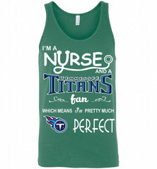 I'M A Nurse And A NFL Tennessee Titans Fan Pretty Much Perfect Tank - zezetee