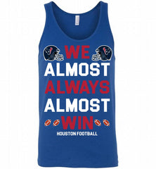 Houston Texans We Almost Always Almost Win Tank - zezetee