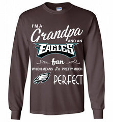 I'M A Grandpa And A Philadelphia Eagles Pretty Much Perfect Gildan Long Shirt - zezetee