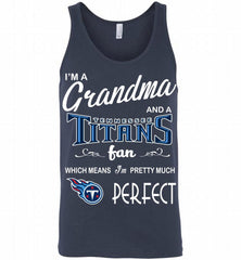 I'M A Grandma And A Tennessee Titans Fans I'm Pretty Much Perfect Tank - zezetee