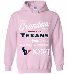 I'M A Grandma And A Texans Fans I'm Pretty Much Perfect Hoodie - zezetee