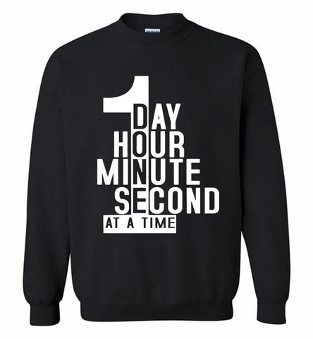 1 DAY HOUR MINUTE SECOND DONE AT A TIME Crewneck Sweatshirt - zezetee