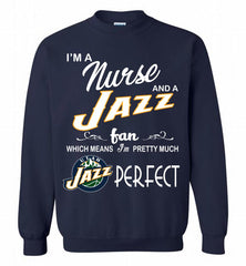 I'M A Nurse And A Utah Jazz Fans Perfect Crewneck Sweatshirt - zezetee