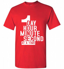 1 DAY HOUR MINUTE SECOND DONE AT A TIME Shirt - zezetee
