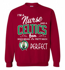 I'M A Nurse And A Boston Celtics Fans Perfect Crewneck Sweatshirt - zezetee
