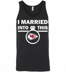 I MARRIED INTO THIS NFL Kansas City Chiefs Fans Gift Tank