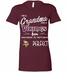 I'M A Grandma And A Vikings Fans I'm Pretty Much Perfect Bella Ladies Tee - zezetee