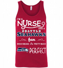 I'M A Nurse And A NFL Seattle Seahawks Fan Pretty Much Perfect Tank - zezetee