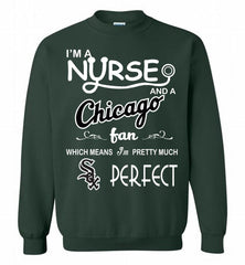 I'M A Nurse And A Chicago White Sox Fan Pretty Much Perfect Crewneck Sweatshirt - zezetee