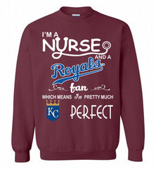 I'M A Nurse And A Kansas City Royals Fan Pretty Much Perfect Crewneck Sweatshirt - zezetee