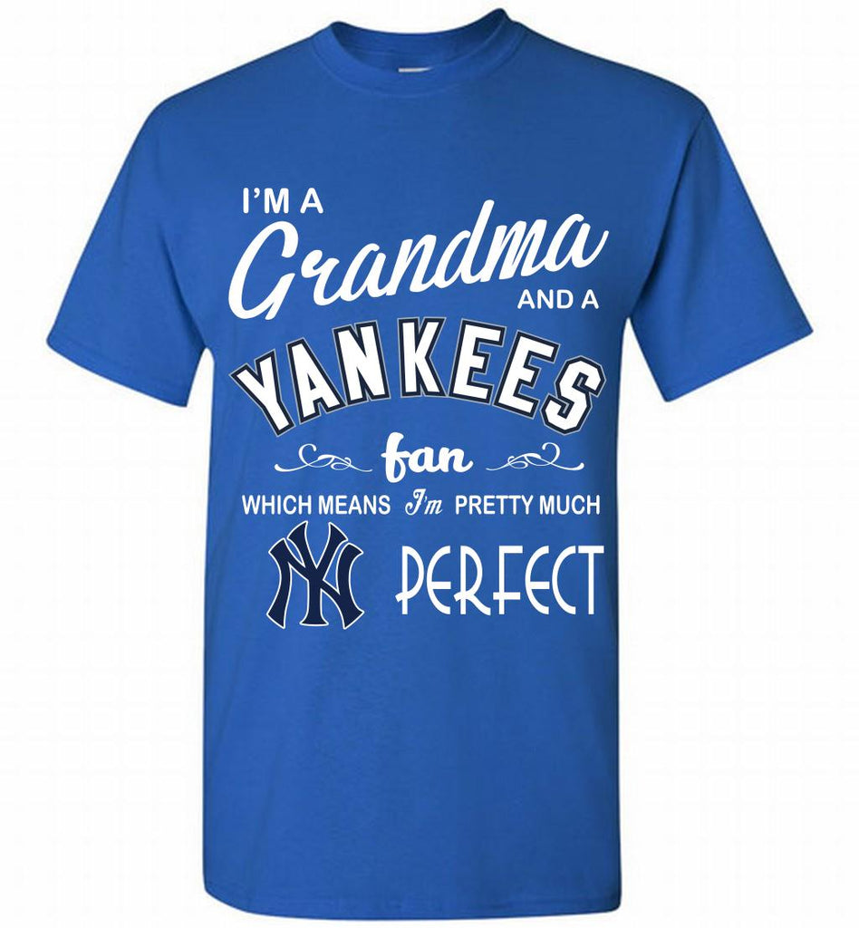 I'm a grandma and a New York Yankees fan which means I'm pretty much 2023  shirt, hoodie, longsleeve tee, sweater