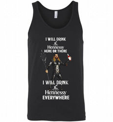 AQUAMAN I WILL DRINK HENNESSY HERE THERE I WILL DRINK HENNESSY Tank