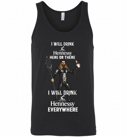 AQUAMAN I WILL DRINK HENNESSY HERE THERE I WILL DRINK HENNESSY Tank - zezetee