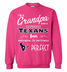 I'M A Grandpa And A Houston Texans Pretty Much Perfect Crewneck Sweatshirt - zezetee